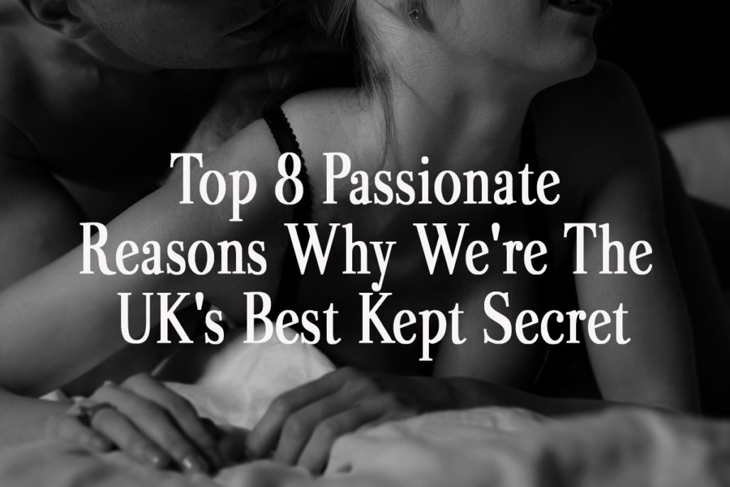 top-8-passionate-reasons-why-were-the-UKs-best-kept-secret